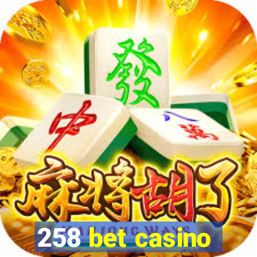 258 bet casino